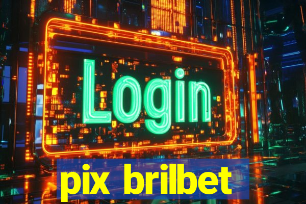 pix brilbet